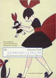 Guardare Le Figure Gli Illustratori Italiani Dei Libri Per L Infanzia Saggi Arti E Lettere Amazon Es Faeti Antonio Libros En Idiomas Extranjeros