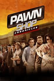 Sometimes the look of cheapness has a strong appeal. Pawn Shop Chronicles 2013 Posters The Movie Database Tmdb