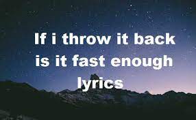 If I Throw It Back Is It Fast Enough Lyrics Cookiee Kawaii