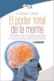El Poder Total De La Mente Un Metodo Paso A Paso Para Aprender A Utilizar Las Partes Iniciativas Del Cerbro Editorial Edaf S L U
