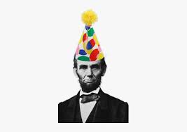 What Is Abraham Lincoln S Birthday Abraham Lincoln Happy Birthday Png Image Transparent Png Free Download On Seekpng