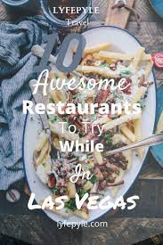 Eating Out In Las Vegas That You Need To Try Lyfe Pyle Best Restaurants In La Places To Eat Dinner Vegas Food