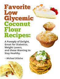 With that said, you still want your food to taste beyond amazing and be easy to prepare. Read Favorite Low Glycemic Coconut Flour Recipes A Panoply Of Delight Great For Diabetics Weight Losers And Those Wanting To Stay Healthy Online By Michael Disalvo Books