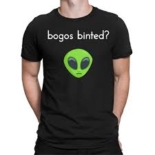 Bogos Binted Alien Meme Funny Humor Parody Joke Mens Womens T-Shirts Tee  Top D