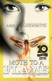 Moth to a Flame: Tenth Anniversary Edition PAPERBACK – 2020 by Ashley  Antoinette | eBay