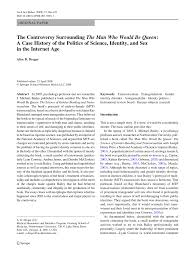 PDF) The Controversy Surrounding The Man Who Would Be Queen: A Case History  of the Politics of Science, Identity, and Sex in the Internet Age