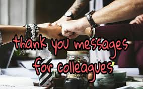 Thank You Messages For Colleagues And Team Mates Samplemessages Blog 17 quotes have been tagged as colleagues: thank you messages for colleagues and