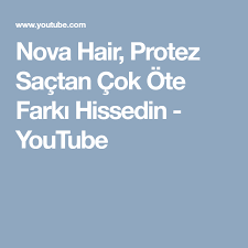 Nova Hair Protez Sactan Cok Ote Farki Hissedin Youtube Sac Nova Youtube