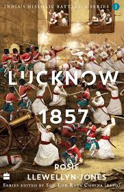India's Historic Battles: Lucknow, 1857 ...