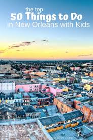 Things To Do In New Orleans With Kids Including The Best New Orleans Food And Tips To See New Orl New Orleans With Kids New Orleans Vacation New Orleans Travel