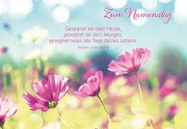 Dann wäre es klar, dessen todestag wäre dein namenstag. Karte Zum Namenstag Gesegnet Sei Dein Heute