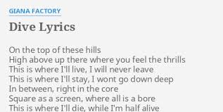 Dive Lyrics By Giana Factory On The Top Of Maybe i came on too strong. dive lyrics by giana factory on the