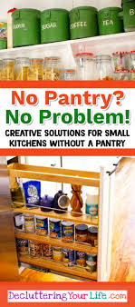 Interestingly enough, pantries can surpass your expectations and go beyond their roots as food storage systems. No Pantry How To Organize A Small Kitchen Without A Pantry Decluttering Your Life