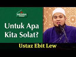 Akaun ini berkongsi aktiviti, bantuan sumbangan dan mutiara kata dari ustaz. Ustaz Ebit Lew Untuk Apa Kita Solat Youtube