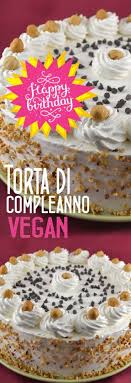 Torta Di Compleanno Vegan Ricetta Idee Alimentari Vegani Torte Di Compleanno
