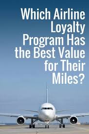 Which Airline Loyalty Program Has The Best Value For Their Miles How To Get Free Flights Expert Traveller Tips Travel Money Travel Advice Loyalty Program