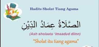 Dalil shalat tiang agama terkandung dalam hadits nabi dalam makna ini, ada 10 hal penting terkait, yakni bahwa shalat itu: Tuliskanlah Hadist Tentang Sholat Itu Adalah Tiang Agama Brainly Co Id