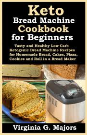 Pretty cool for keto and low carb followers for sure. Keto Bread Machine Cookbook For Beginners Tasty And Healthy Low Carb Ketogenic Bread Machine Recipes For Homemade Bread Cakes Pizza Cookies And Roll In A Bread Maker Majors Virginia G 9798579978523