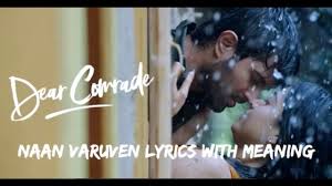 My dear mother, baby, sister, etc, but when it is used at the start of a letter, e.g of course, dear dad implies a level of familiarity and conveys a more personal approach. Naan Varuven Dear Comrade Lyrics With Meaning Youtube
