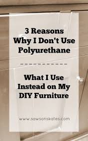 3 Reasons Why I Don T Use Polyurethane Saws On Skates Easy Woodworking Projects How To Apply Polyurethane Diy Wood Projects