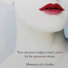 He is a dignified and kind man, and golden gives him. One Of My Favorite Quotes Just Hit Me And I Had To Share Memoirs Of A Geisha By Arthur Golden I M Quote Memoirs Of A Geisha Happy Quotes Smile Trendy Quotes