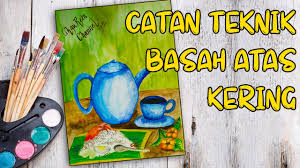 Maybe you would like to learn more about one of these? Catan Teknik Basah Atas Kering Youtube