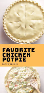Favorite Chicken Potpie Pilsbury Chicken Pot Pie Chicken Potpie Taste Of Home Chicken Pot Pie Chicken Dishes Recipes Chicken Pot Pie Recipes Chicken Pot Pie