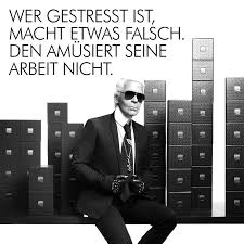 Wer Gestresst Ist Macht Etwas Falsch Den Amusiert Seine Arbeit Nicht Karl Lagerfeld Mode Zitate Schlaue Zitate Karl Lagerfeld
