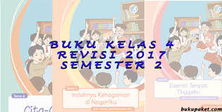 Download buku kurtilas revisi 2017 untuk kelas 4 sd/mi. Buku Kelas 4 Kurikulum 2013 Semester 2 Revisi 2017