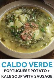 Caldo Verde Portuguese Potato And Kale Soup With Sausage Recipe Recipe Portuguese Recipes Kale Soup Recipes Recipes