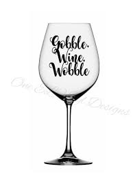 Gobble Wine Wobble Thanksgiving Vinyl Decal For A Diy Wine Glasses And Other Projects Glass Not Included Thanksgiving Vinyl Wine Decals Thanksgiving Vinyl Decals