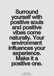 Surrounding Yourself With Positive People Is A Sure Fire Way To Absorb Positive Into Your Life Like A Inspirational Quotes Pictures Positive Quotes Vibe Quote