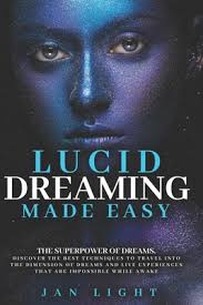 Lucid Dreaming Made Easy by Jan Light