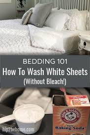 Bedding 101 How To Wash White Sheets Without Bleach Cleaning White Sheets White Sheets White Wash