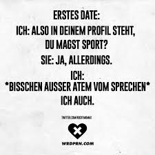 Erstes Date Ich Also In Deinem Profil Steht Du Magst Sport Sie Ja Allerdings Ich Bisschen Ausser Atem Vom Sprechen Ich Auch Visual Statements Visual Statements Ausser Atem Lustige Spruche