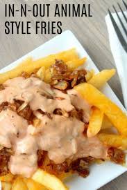 Animal Style Fries In N Out Burger Copycat Recipe In And Out Burger Animal Style Fries Food
