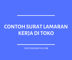 15 Contoh Surat Lamaran Kerja Di Toko Yang Baik Dan Benar Surat Kerja Toko