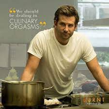 Burnt Movie On Instagram I Want Them To Sit At That Table And Be Sick With Longing Burntmovie Bradleycooper Chef Quotes Burnt Movie Bradley Cooper