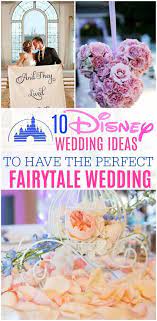 10 Disney Wedding Ideas To Have The Perfect Fairytale Wedding Disney Wedding Venue Disney Wedding Theme Disney Wedding
