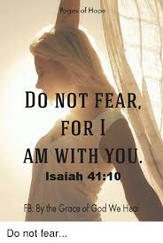 Pages of Hope DO NOT FEAR FOR I AM WITH YOU Isaiah 4110 FB by the Grace of  God We Heal Do Not Fear | God Meme on ME.ME