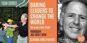 Daring Leaders to Change the World: The Alan Lewis Story