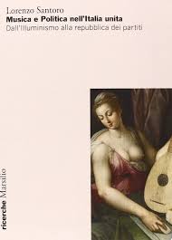 Musica E Politica Nell Italia Unita Dall Illuminismo Alla Repubblica Dei Partiti Santoro Lorenzo 9788831717939 Amazon Com Books