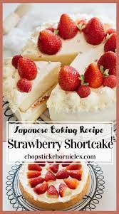 Strawberry Shortcake Cake Japanese Version Chopstick Chronicles Recipe Strawberry Shortcake Recipes Strawberry Recipes Baking Recipes