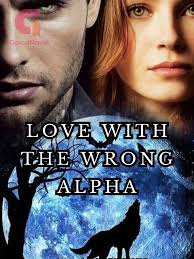 LOVE WITH THE WRONG ALPHA
