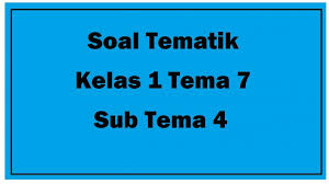 Contoh soal tematik kelas 2 tema 7 kebersamaan subtema 4 kebersamaan di tempat wisata paket 1. Soal Tematik Kelas 1 Tema 7 Sub Tema 4 Nurul Hidayah