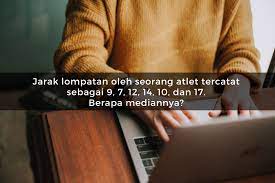Jarak lompatan oleh seorang atlet tercatat sebagai 13, 10, 12, 20, 15, dan 30. Lewat Kuis Ini Kami Tahu Kamu Akan Lulus Utbk Sbmptn Atau Tidak