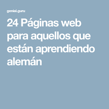 24 Paginas Web Para Aquellos Que Estan Aprendiendo Aleman Aprender Aleman Idioma Aleman Y Pagina Web