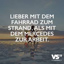 Lieber Mit Dem Fahrrad Zum Strand Als Mit Dem Mercedes Zur Arbeit Visual Statements Visual Statements Statements Zitate