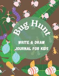 Bug Hunt Write & Draw Journal for Kids: Bug Drawing Composition Book & Bug  Hunt Notebook for Children, 8.5 x 11 inches, 100 pages