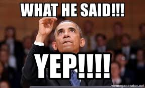What He Said Yep Obama Pointing Up 2 Meme Generator